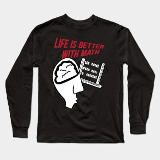 Life is better with math Long Sleeve T-Shirt